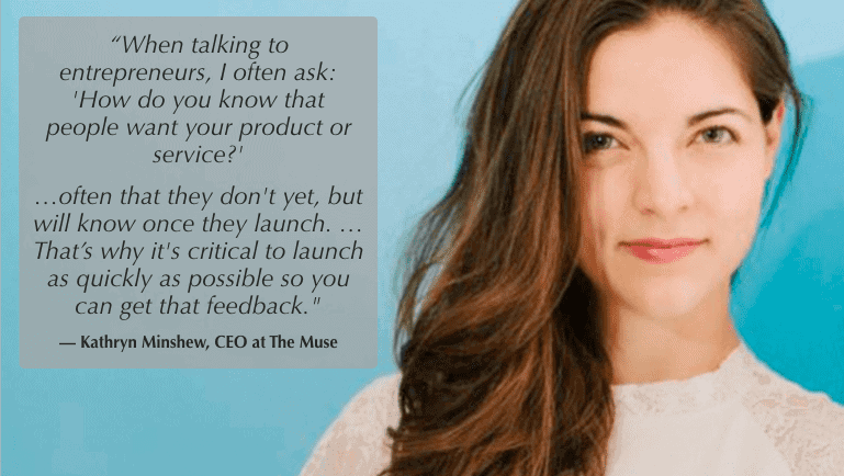 Kathryn Minshew - Launch soon to get feedback - get lighthouse blog