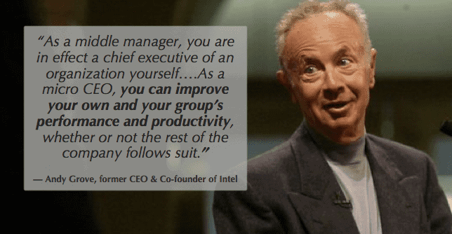 Andy Grove Quotes in High Output Management - you are a micro CEO