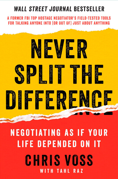 Chris Voss' "Never Split the Difference: Negotiating as if Your Life Depended on it"