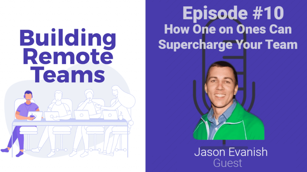 Building remote teams podcast - How one on one meetings can supercharge your team